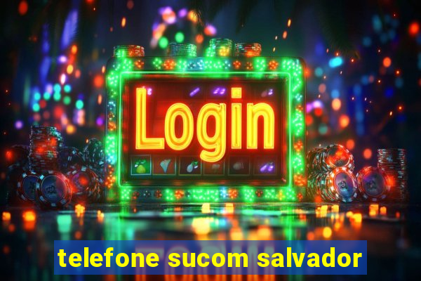 telefone sucom salvador